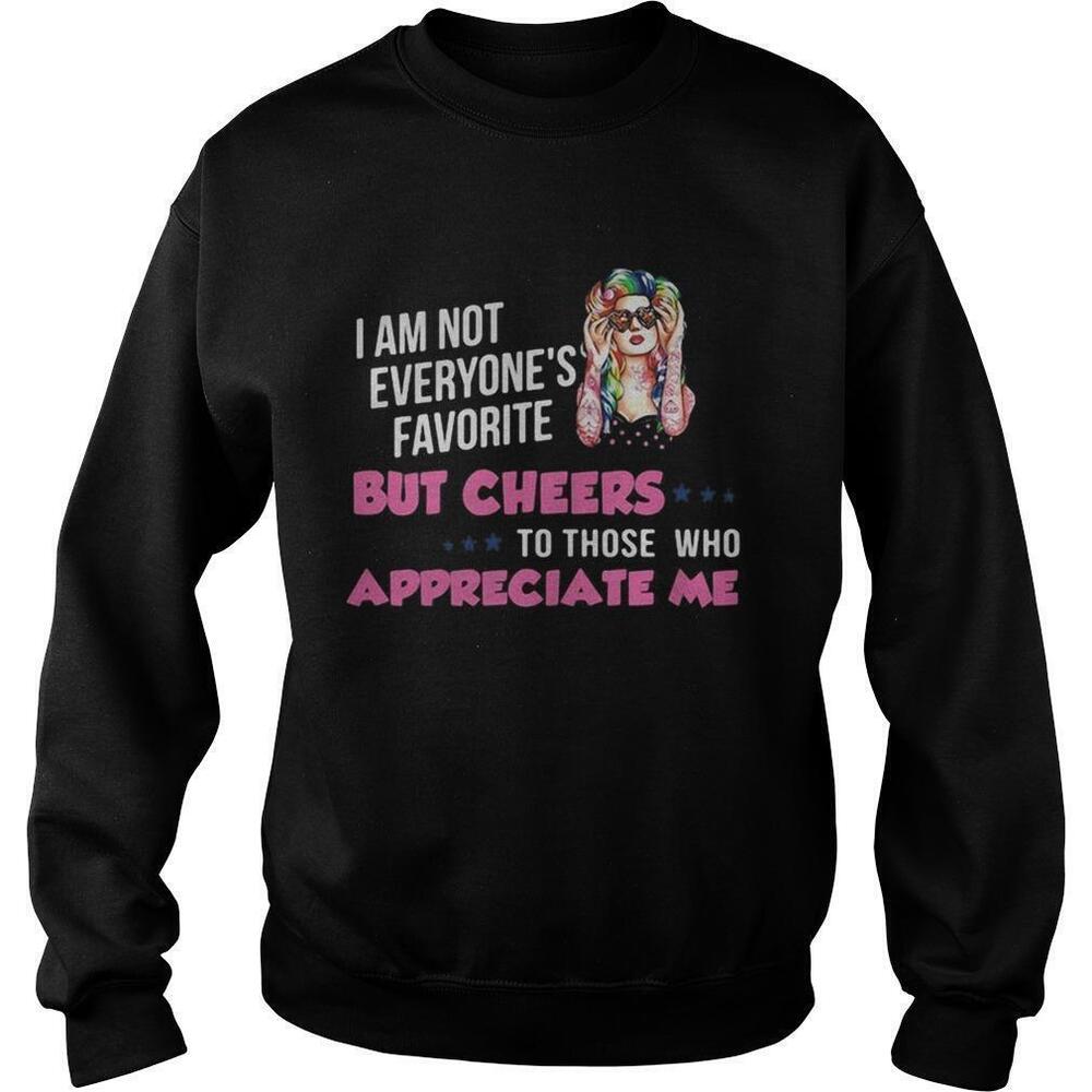 Im Not Everyones Favorite Cheers To Those Who Appreciate Me Sweatshirt